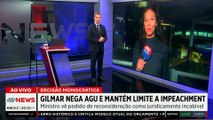 Gilmar nega pedido de reconsideração da AGU sobre impeachment no STF; Kobayashi e Dora comentam