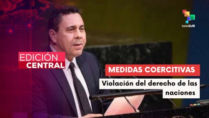 Delegaciones condenaron en la ONU el uso de sanciones como arma