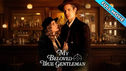 My Beloved True Gentleman  - FULL MOVIE - ENG SUB
