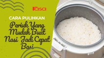 Cara Pulihkan Periuk Yang Mudah Buat Nasi Jadi Cepat Basi