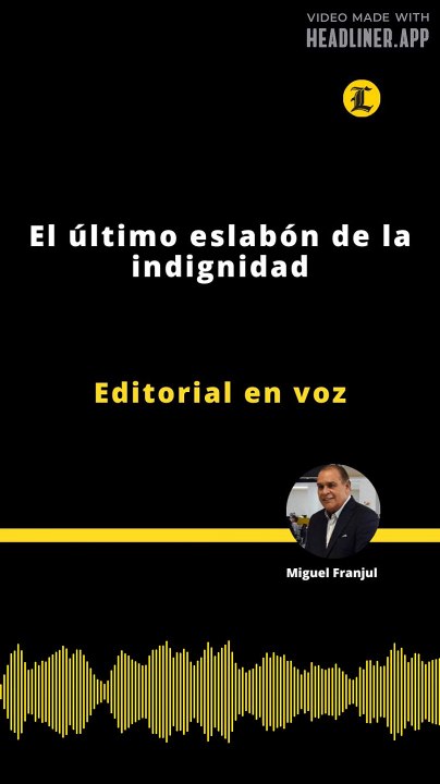 Editorial | El último eslabón de la indignidad