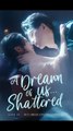 A Dream of Us Shattered | Part 1