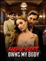 Mafia Boss Owns My Body - Drama FULL MOVIES ENGLISH SUB