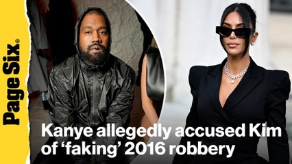 Kanye West allegedly accused Kim Kardashian of 'faking' 2016 Paris robbery