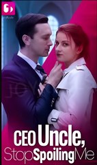 CEO UNCLE STOP SPOILING ME - Drama FULL MOVIES ENGLISH SUB