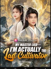 My Master Lied: I'm Actually the Last Cultivator (2025) – FULL [Eng Sub]