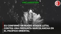 EU realiza otro ataque letal contra presunta narcolancha en el Pacífico Oriental; hay 4 muertos