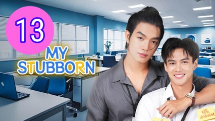 My Stubborn Episode 13 Engsub