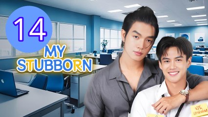 My Stubborn Episode 14 Engsub
