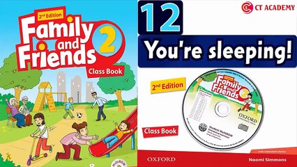 FAMILY AND FRIENDS 2 - Unit 12: YOU'RE SLEEPING