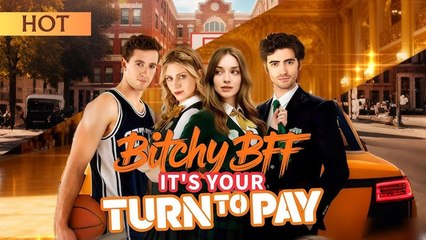 Bitchy BFF It's Your Turn to Pay Full Movie 1