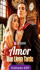 Esp Amor Que Llega Tarde Serie Completa