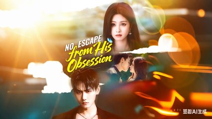 No Escape from His Obsession Drama Movies English Sub
