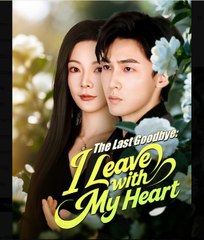 The Last Goodbye I Leave with My Heart Chinese Drama - English Sub