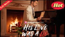 [ Hot 2025🔥]  His Love Was A Lie_DB