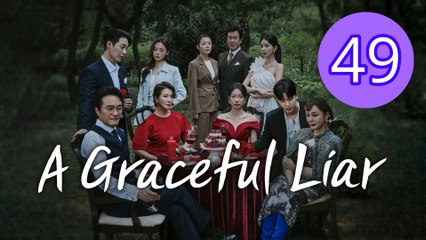A Graceful Liar Episode 49 Engsub