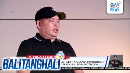 Pulis, tumistigo laban kay Julie "Dondon" Patidongan sa kasong kidnapping at serious illegal detention | Balitanghali