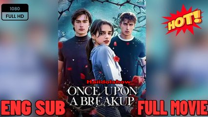 🔥Once Upon A Breakup - 📌NEW Movies 2025 - English Sub