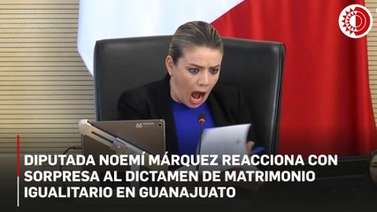 Diputada Noemí Márquez reacciona con sorpresa al dictamen de matrimonio igualitario en Guanajuato