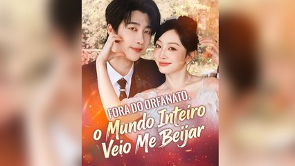 Fora do Orfanato, o Mundo Inteiro Veio Me Beijar Episódio Completo