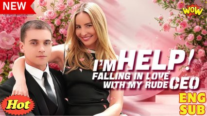 Help! I'm Falling In Love With My Rude CEO Full Movies English Sub
