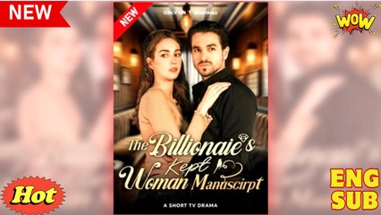 The Billionaire’s Kept Woman Manuscript (2025) – FULL [Eng Sub]