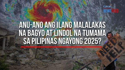 Anu-ano ang ilang malalakas na bagyo at lindol na tumama sa Pilipinas ngayong 2025? | GMA Integrated Newsfeed