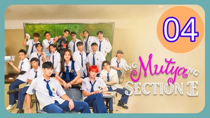 Ang Mutya ng Section E  The Muse of Section E Episode 4 Engsub
