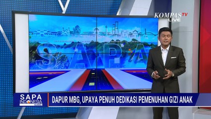 Dapur MBG Beri Menu Sehat untuk Pemenuhan Gizi Anak | KOMPAS SIANG