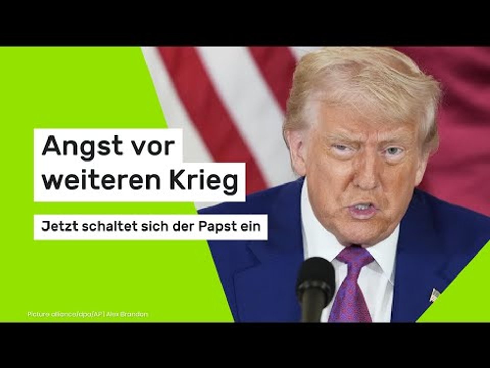 Donald Trump: Angst vor weiteren Krieg - jetzt schaltet sich der Papst ein