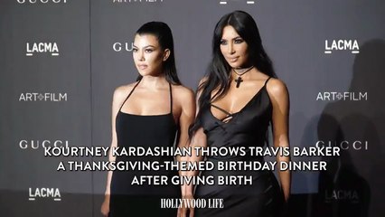 Kourtney Kardashian Throws Travis Barker a Thanksgiving-Themed Birthday Dinner After Giving Birth