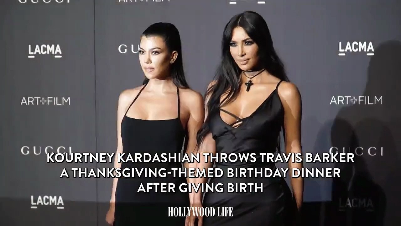 Kourtney Kardashian Throws Travis Barker a Thanksgiving-Themed Birthday Dinner After Giving Birth