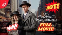 My Beloved True Gentleman Full Movie