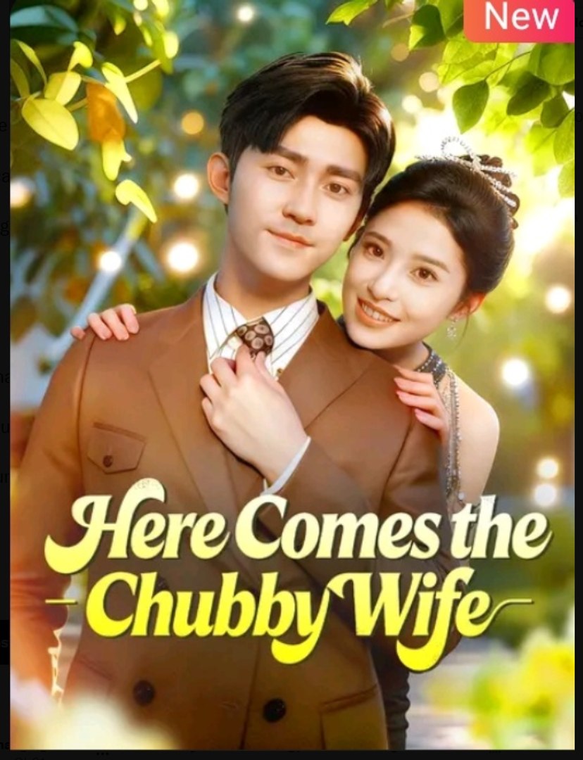 Here Comes the Chubby Wife Chinese Drama - English Sub