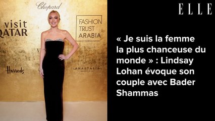 « Je suis la femme la plus chanceuse du monde » : Lindsay Lohan évoque son couple avec Bader Shammas