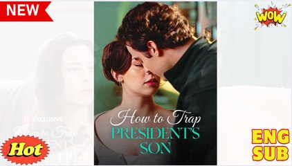 How To Trap President's Son - FULL HD (Short Drama)