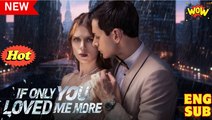[New Drama] If Only You Loved Me More #reelshort #dramabox - Full Movie