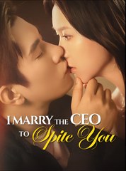 I Marry the CEO to Spite You  - Drama FULL MOVIES ENGLISH SUB