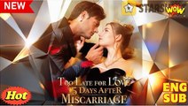 Too Late for Love- 15 Days After Miscarriage (2025) [ SHORT DRAMA - FULL ]