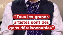 "Le raisonnable, c'est quelque chose que je fuis"