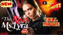 The Rise Of Ms Lyra FULL MOVIES ENGLISH SUB (2025)
