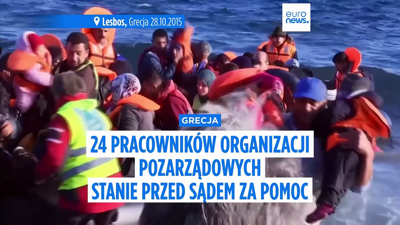 24 pracowników organizacji pozarządowych staje przed sądem w Grecji za pomaganie migrantom przybywającym na łodziach
