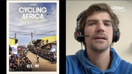 Cyclisme - INTERVIEW 2025 - Maxime Auburtin : "Pourquoi il faut regarder le film Cycling Africa ?"