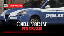 Gemelli arrestati per spaccio