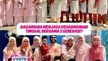 Serumah 18 orang! Ustazah Norhafizah dedah realiti hidup tiga generasi ‘Peranan ibu bapa jadi contoh… saya pun enjoy'
