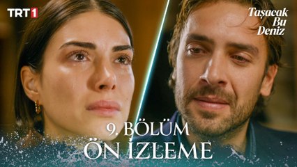 Taşacak Bu Deniz 9. Bölüm Ön İzleme