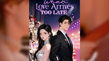 When Love Arrives Too Late (2025) - FULL HD [Eng Sub]