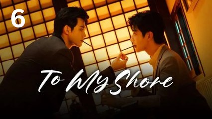 To My Shore - Ep 6 - EngSub