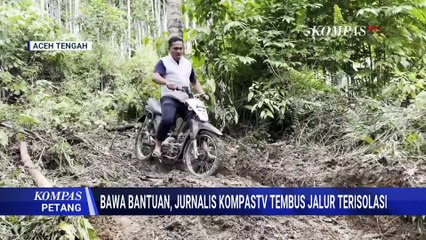 Perjalanan Jurnalis KompasTV dan Relawan Kirim Bantuan Tembus Wilayah Terisolasi di Aceh