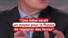 « Une trêve en Ukraine serait un moyen pour la Russie de regagner des forces »
